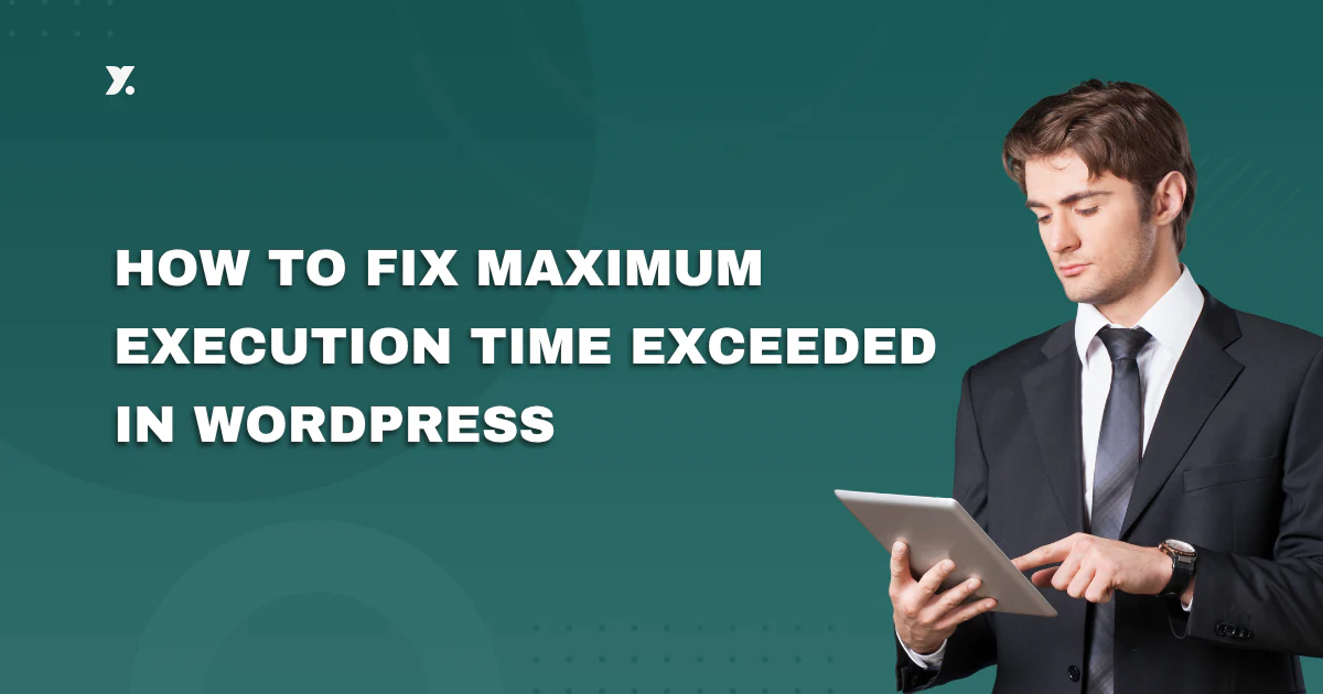 Fix Maximum Execution Time in WordPress - Yetahost